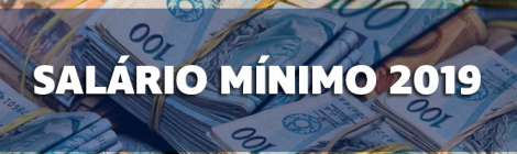 Orçamento 2019: salário mínimo deve passar de mil reais pela primeira vez