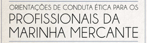 Orientações de conduta Ética para os profissionais da Marinha Mercante