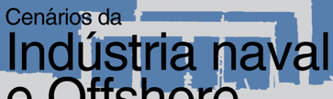 Seminário Cenários da Indústria Naval e Offshore marca o lançamento da Marintec/Navalshore 2020